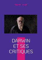 Darwin et ses Critiques: Débat scientifique et philosophique autour de l'évolution - une analyse critique du XIXe siècle (French Edition) 2322569321 Book Cover