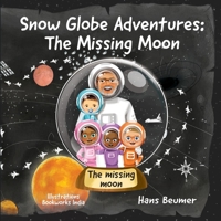 Snow Globe Adventures: The Missing Moon 3906861554 Book Cover