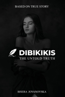 DIBIKIKIS: The Untold Truth B0CWB66T2F Book Cover