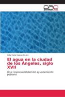 El agua en la ciudad de los Ángeles, siglo XVII 6202138254 Book Cover