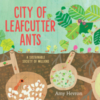 City of Leafcutter Ants: A Sustainable Society of Millions 0823453189 Book Cover