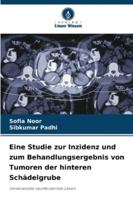 Eine Studie zur Inzidenz und zum Behandlungsergebnis von Tumoren der hinteren Schädelgrube 6209373259 Book Cover