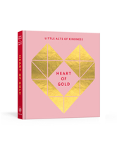 Heart of Gold Journal: Little Acts of Kindness 1524762326 Book Cover