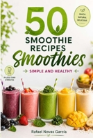 50 Smoothie Recipes: Simple and Healthy (Spanish Edition) B0HBJTR2M2 Book Cover
