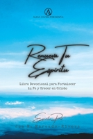 Renueva Tu Espíritu: Libro Devocional para Fortalecer tu Fe y Crecer en Cristo (Spanish Edition) B0CJ3X985G Book Cover