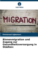 Binnenmigration und Zugang zur Gesundheitsversorgung in Städten: 6206105474 Book Cover