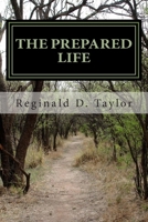 The Prepared Life : Kingdom Principles for Kingdom People 1502509032 Book Cover