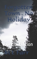 Forgotten Town . No Holiday: Special Edition (FORGOTTEN TOWN ; SPECIAL EDITIONS) B0F31TJY9C Book Cover