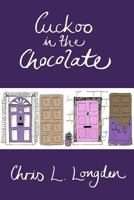 Cuckoo in the Chocolate: A Comedy Novel from Up North. And Down South. 099287923X Book Cover