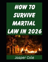 The Best Guns For Martial Law: The Best Guns To Keep You and Your Family Defended and Safe When Martial Law is Declared (Disaster Prep with Jasper Cole) B0GHNW6836 Book Cover