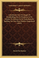 Letterkunst Voor De Jeugd, Of Handleiding Om De Kinderen In De Scholen Te Oefenen In De Nederduitsche Spelling Van Den Heer Matthys Siegenbeek (1819) 1160743320 Book Cover