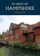 50 Gems of Hampshire: The History  Heritage of the Most Iconic Places 1445684918 Book Cover