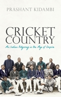 Cricket Country: An Indian Odyssey in the Age of Empire 0198843143 Book Cover