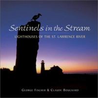 Sentinels in the Stream: Lighthouses of the St. Lawrence River 1550463535 Book Cover