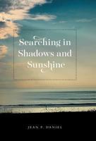 Searching in Shadows and Sunshine 1460273494 Book Cover