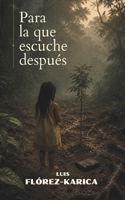 Para la que escuche después: Una novela sobre memoria, territorio y resistencia en la selva del Darién (Spanish Edition) B0H2254N8X Book Cover