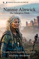 Nannie Alnwick: The Unforgiven Witch (Witchcraft and Witches) B0GZ7RR3L7 Book Cover