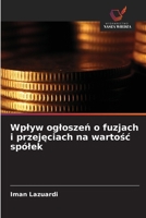 Wplyw ogloszen o fuzjach i przejeciach na wartosc spólek (Polish Edition) 6208865832 Book Cover