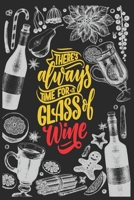 The Wine Tasting Review Logbook for Wine Tasting Lovers - Rate and Record Your Favorite wines: Wine Journal: Tasting Notes - there is always time for a glass of wine 166078994X Book Cover