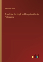 Grundzüge der Logik und Encyclopädie der Philosophie 3385330483 Book Cover