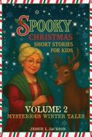 Spooky Christmas Short Stories for Kids Volume 2: 25 Mysterious Winter Tales for Kids 7-12 B0FWF5YMCD Book Cover