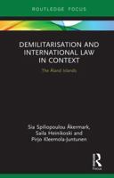 Demilitarization and International Law in Context: The Åland Islands 1138093300 Book Cover