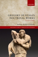 Gregory of Nyssa's Doctrinal Works: A Literary Study 0199668973 Book Cover