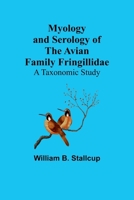 Myology and Serology of the Avian Family Fringillidae: A Taxonomic Study 935796522X Book Cover