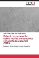 Estudio Experimental Sobre Muros de Concreto Rehabilitados Usando Crfa 3844345736 Book Cover