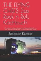 THE FLYING CHEFS Das Rock n Roll Kochbuch: 10 raffinierte exklusive Rezepte vom Flitterwochenkoch von Prinz William und Kate und VIP Koch The ... (THE FLYING CHEFS Rezepte) (German Edition) 1799192512 Book Cover