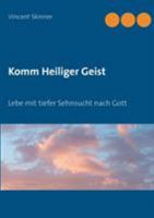 Komm Heiliger Geist: Lebe mit tiefer Sehnsucht nach Gott 3743174553 Book Cover