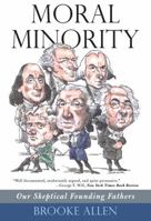 Moral Minority: Our Skeptical Founding Fathers 1566637511 Book Cover