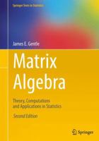 Matrix Algebra: Theory, Computations, and Applications in Statistics