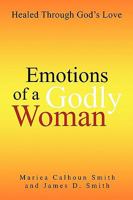 Emotions of a Godly Woman : Healed Through God's Love 1441581308 Book Cover
