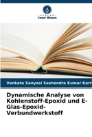 Dynamische Analyse von Kohlenstoff-Epoxid und E-Glas-Epoxid-Verbundwerkstoff 6206269302 Book Cover