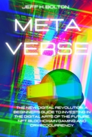 Metaverse: The New Digital Revolution. A Beginner's Guide to Investing in the Digital Arts of the Future, Nft, Blockchain Gaming and Cryptocurrency 1804318663 Book Cover
