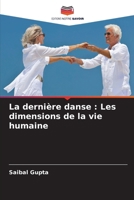 La dernière danse : Les dimensions de la vie humaine (French Edition) 6207633776 Book Cover