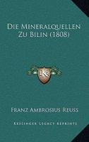 Die Mineralquellen Zu Bilin (Classic Reprint) 1161113444 Book Cover
