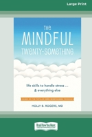 The Mindful Twenty-Something: Life Skills to Handle Stress ]and Everything Else [LP 16 Pt Edition] 1038758084 Book Cover