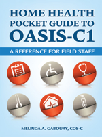 Home Health Pocket Guide to OASIS-C1: A Reference for Field Staff 1556454740 Book Cover