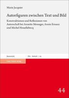 Autorfiguren Zwischen Text Und Bild: Konstruktionen Und Reflexionen Von Autorschaft Bei Annette Messager, Annie Ernaux Und Michel Houellebecq (German Edition) 3515135820 Book Cover