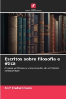 Escritos sobre filosofia e ética: Ensaios, protocolos e comunicações de seminários seleccionados 620632298X Book Cover