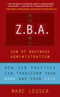 Z.B.A.: Zen of Business Administration - How Zen Practice Can Transform Your Work And Your Life 1577314697 Book Cover