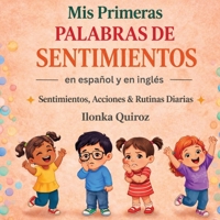 Mis Primeras Palabras de Sentimientos en Español y en Inglés: Sentimientos, Acciones & Rutinas Diarias (Spanish Edition) B0GXD5L47D Book Cover