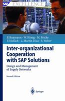 Inter-organizational Cooperation with SAP Solutions: Design and Management of Supply Networks (SAP Excellence) 3642534570 Book Cover