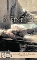 John Wright Follette's Broken Bread 1523376732 Book Cover