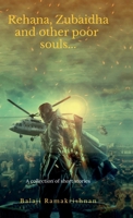 Rehana, Zubaidha and Other poor souls...: A Collection of Short Stories B0F64GF7DP Book Cover