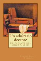 Un adulterio decente: El cad�ver del se�or Garc�a 179414210X Book Cover