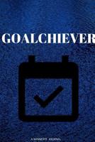 The GOALCHIEVER: The perfect notebook for everyone, who is goal oriented and willing to challenge themselves for a change. 1075302102 Book Cover