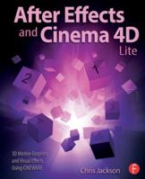 After Effects and Cinema 4D Lite: 3D Motion Graphics and Visual Effects Using Cineware 1138777935 Book Cover